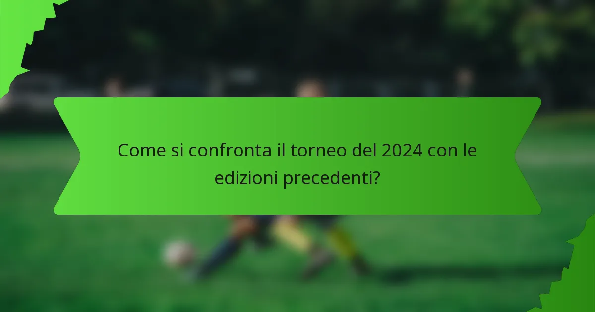 Come si confronta il torneo del 2024 con le edizioni precedenti?