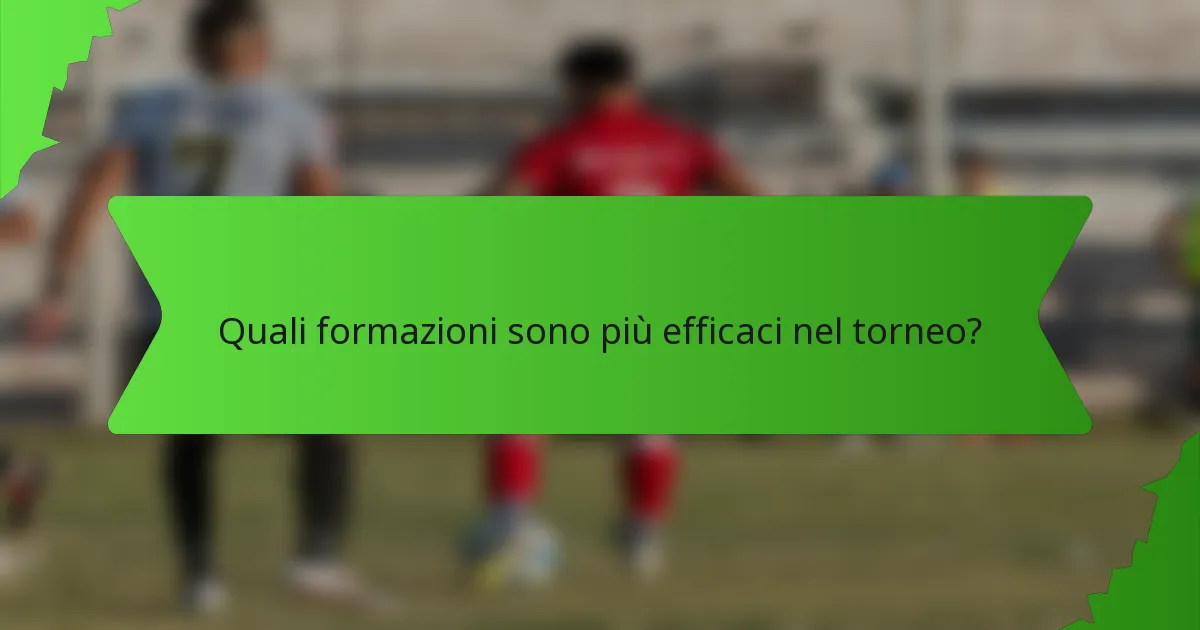 Quali formazioni sono più efficaci nel torneo?