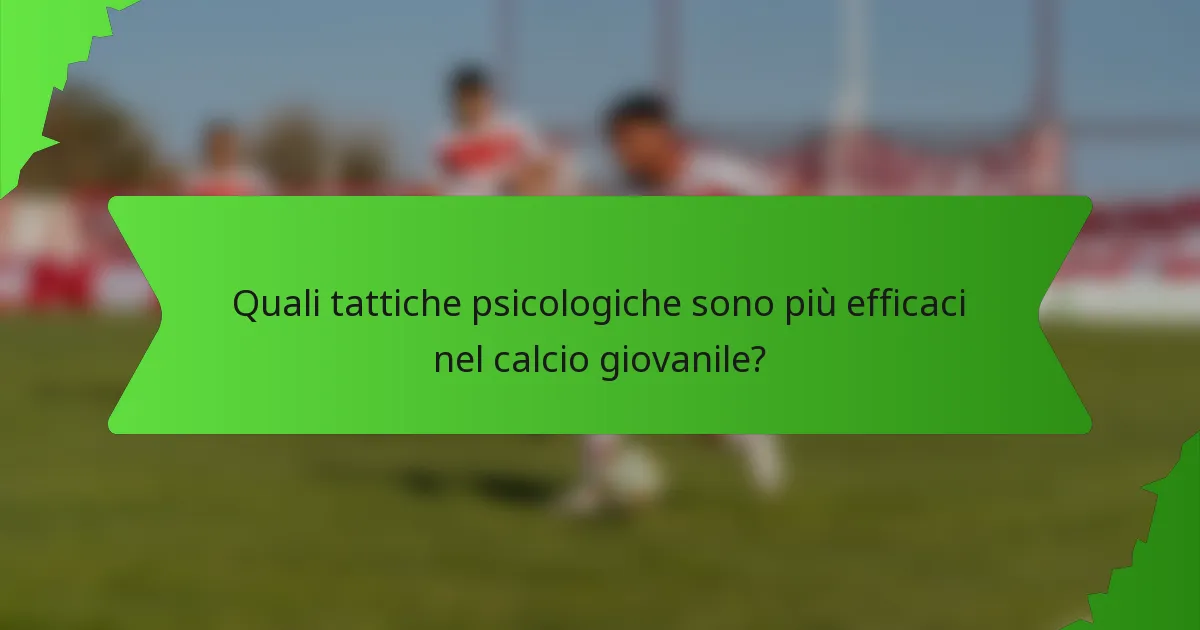 Quali tattiche psicologiche sono più efficaci nel calcio giovanile?